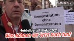 Demonstration ohne Demonstranten. Was können wir jetzt noch tun? Heidelberg 4. Feb. 2021